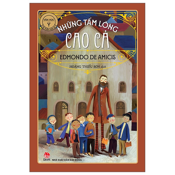 Văn Học Ý - Tác Phẩm Chọn Lọc - Những Tấm Lòng Cao Cả - Edmondo De Amicis (Mới 100%) Truyện thiếu nhi, NXB Kim Đồng - SÁCH ĐẠI HỌC