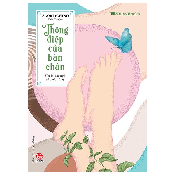 Thông Điệp Của Bàn Chân - Tiết Lộ Bất Ngờ Về Cuộc Sống - Saori Ichino (Mới 100%) Sách y học hiện đại, NXB Kim Đồng - SÁCH ĐẠI HỌC