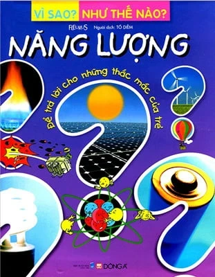 Vì Sao? Như Thế Nào? - Năng Lượng - Fleurus (Mới 100%) Kiến thức bách khoa, Đông A - SÁCH ĐẠI HỌC