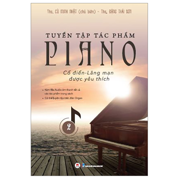 Tuyển Tập Tác Phẩm Piano Cổ Điển-Lãng Mạn Được Yêu Thích - Tập 2 - ThS. Đặng Thái Sơn, ThS. Cù Minh Nhật (Mới 100%) Âm nhạc, điện ảnh, Huy Hoàng - SÁCH ĐẠI HỌC