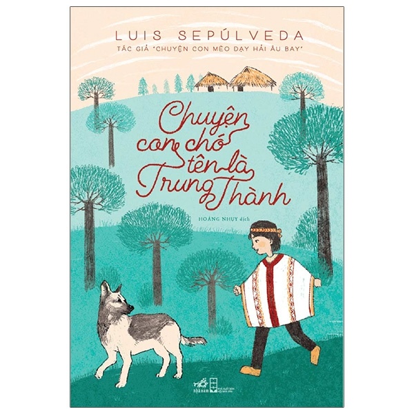 Chuyện Con Chó Tên Là Trung Thành - Luis Sepúlveda (Mới 100%) Tiểu thuyết, Nhã Nam - SÁCH ĐẠI HỌC