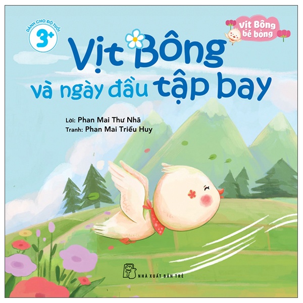 Vịt Bông Bé Bỏng - Vịt Bông Và Ngày Đầu Tập Bay - Phan Mai Thư Nhã, Phan Mai Triều Huy (Mới 100%) Truyện thiếu nhi, NXB Trẻ - SÁCH ĐẠI HỌC