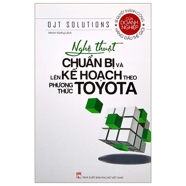 Nghệ Thuật Chuẩn Bị Và Lên Kế Hoạch Theo Phương Thức Toyota - OJT Solutions (Mới 100%) Nhân vật, bài học kinh doanh, NXB Phụ Nữ - SÁCH ĐẠI HỌC