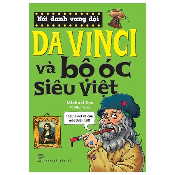 Nổi Danh Vang Dội - Da Vinci Và Bộ Óc Siêu Việt - Michael Cox (Mới 100%) Kiến thức bách khoa, NXB Trẻ - SÁCH ĐẠI HỌC
