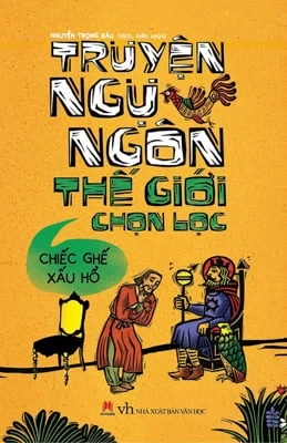 Truyện Ngụ Ngôn Thế Giới Chọn Lọc - Chiếc Ghế Xấu Hổ - Nguyễn Trọng Báu (Mới 100%) Truyện thiếu nhi, Huy Hoàng - SÁCH ĐẠI HỌC
