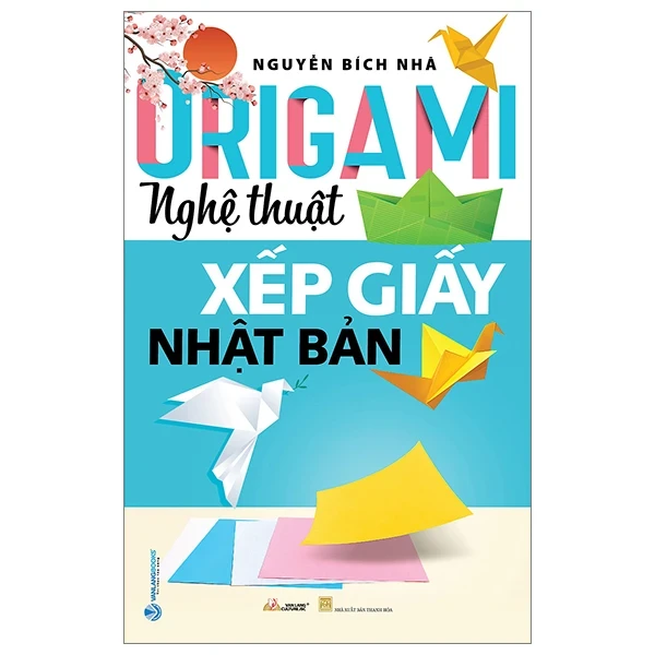 Origami - Nghệ Thuật Xếp Giấy Nhật Bản - Nguyễn Bích Nhã (Mới 100%) Sách kỹ năng mềm, Văn Lang Books - SÁCH ĐẠI HỌC