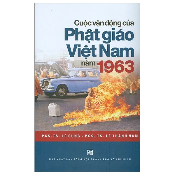 Cuộc Vận Động Của Phật Giáo Việt Nam Năm 1963 - PGS TS Lê Cung, PGS TS Lê Thành Nam (Mới 100%) Lịch sử, địa lí Việt Nam, NXB Tổng Hợp TPHCM - SÁCH ĐẠI HỌC