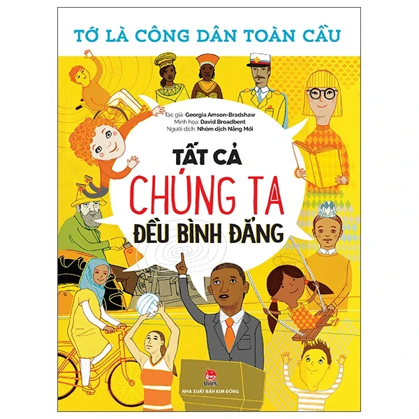 Tớ Là Công Dân Toàn Cầu - Tất Cả Chúng Ta Đều Bình Đẳng - Georgia Amson-Bradshaw (Mới 100%) Kiến thức, kỹ năng sống cho trẻ, NXB Kim Đồng - SÁCH ĐẠI HỌC