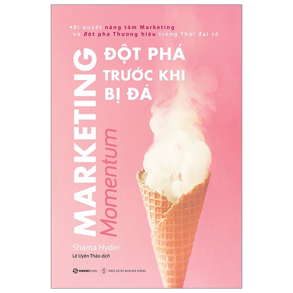 Marketing - Đột Phá Trước Khi Bị Đá - Shama Hyder (Mới 100%) Marketing, bán hàng, SaigonBooks - SÁCH ĐẠI HỌC