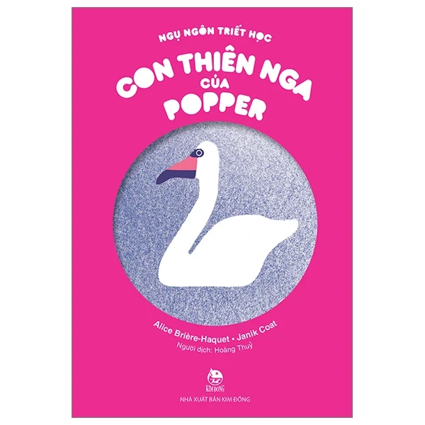 Ngụ Ngôn Triết Học - Con Thiên Nga Của Popper - Alice Briere-Haquet, Janik Coat (Mới 100%) Truyện thiếu nhi, NXB Kim Đồng - SÁCH ĐẠI HỌC