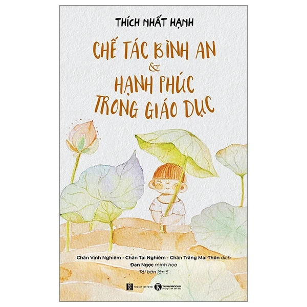 Chế Tác Bình An Và Hạnh Phúc Trong Giáo Dục - Thích Nhất Hạnh (Mới 100%) Phương pháp giáo dục trẻ các nước, Thái Hà Books - SÁCH ĐẠI HỌC