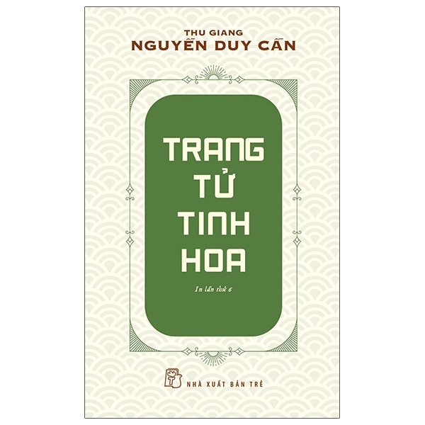 Trang Tử Tinh Hoa - Thu Giang Nguyễn Duy Cần (Mới 100%) Phật giáo, NXB Trẻ - SÁCH ĐẠI HỌC