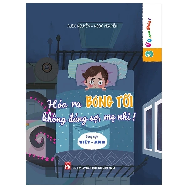Ứ Ừ Con Ghét - Tập 3: Hóa Ra Bóng Tối Không Đáng Sợ, Mẹ Nhỉ? - Alex Nguyễn, Ngọc Nguyễn (Mới 100%) Truyện thiếu nhi, NXB Phụ Nữ - SÁCH ĐẠI HỌC