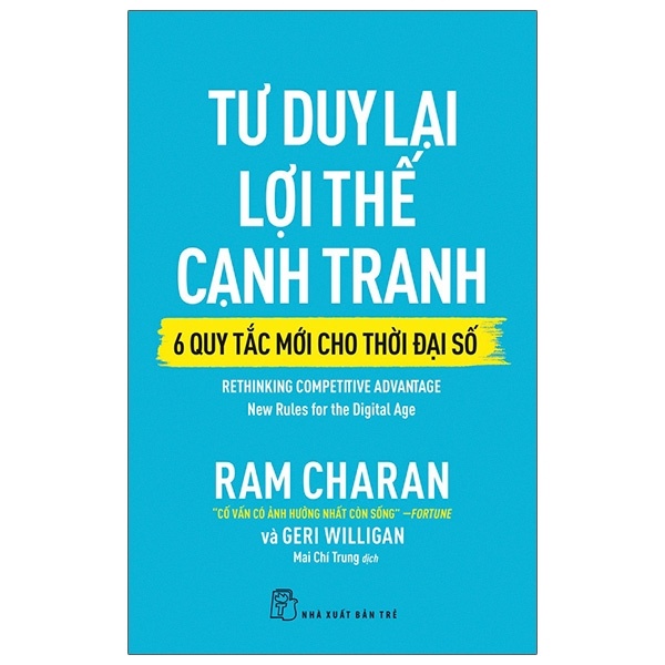 Tư Duy Lại Lợi Thế Cạnh Tranh - 6 Quy Tắc Mới Cho Thời Đại Số - Ram Charan, Geri Willihan (Mới 100%) Nhân vật, bài học kinh doanh, NXB Trẻ - SÁCH ĐẠI HỌC