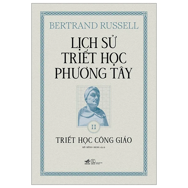 Lịch Sử Triết Học Phương Tây - Tập 2: Triết Học Công Giáo (Bìa Cứng) - Bertrand Russell (Mới 100%) Triết học, Nhã Nam - SÁCH ĐẠI HỌC