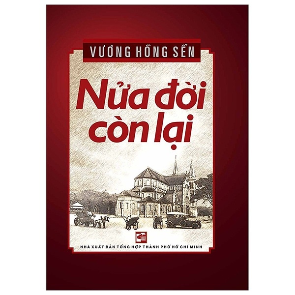 Nửa Đời Còn Lại - Vương Hồng Sển (Mới 100%) Tiểu sử, hồi ký, NXB Tổng Hợp TPHCM - SÁCH ĐẠI HỌC