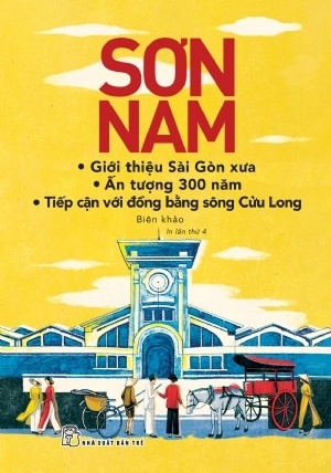 Giới Thiệu Sài Gòn Xưa - Ấn Tượng 300 Năm - Tiếp Cận Với Đồng Bằng Sông Cửu Long - Sơn Nam (Mới 100%) Truyện ngắn, tản văn, NXB Trẻ - SÁCH ĐẠI HỌC