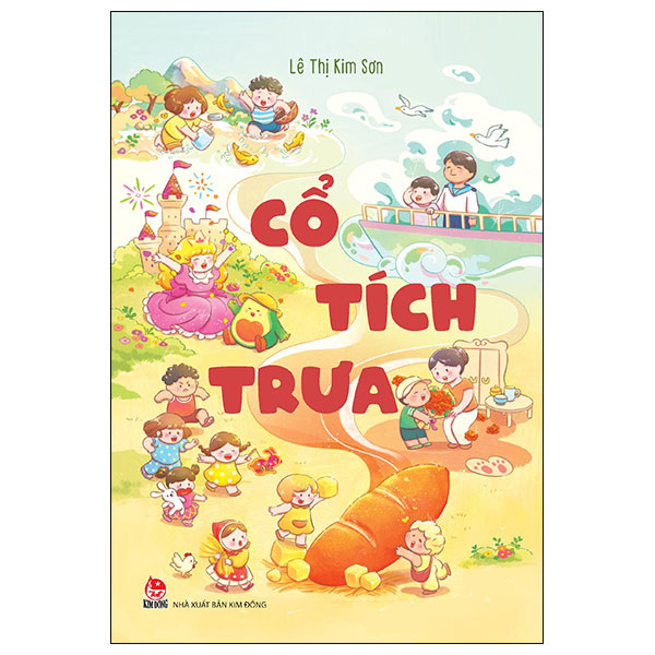 Cổ Tích Trưa - Lê Thị Kim Sơn (Mới 100%) Truyện thiếu nhi, NXB Kim Đồng - SÁCH ĐẠI HỌC