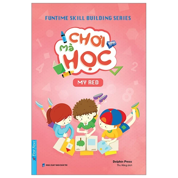 Funtime Skill Building Series - Chơi Mà Học - My Red - Dolphin Press (Mới 100%) Kiến thức, kỹ năng sống cho trẻ, First News - SÁCH ĐẠI HỌC