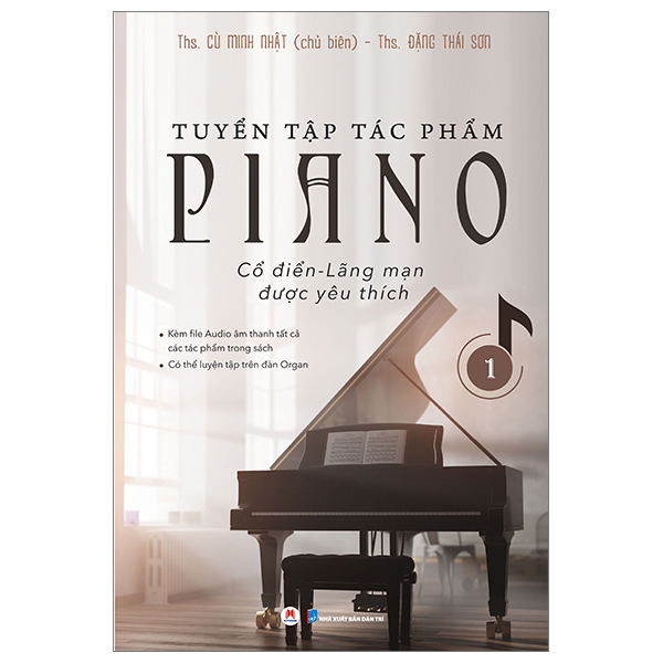 Tuyển Tập Tác Phẩm Piano Cổ Điển-Lãng Mạn Được Yêu Thích - Tập 1 - ThS. Đặng Thái Sơn, ThS. Cù Minh Nhật (Mới 100%) Âm nhạc, điện ảnh, Huy Hoàng - SÁCH ĐẠI HỌC