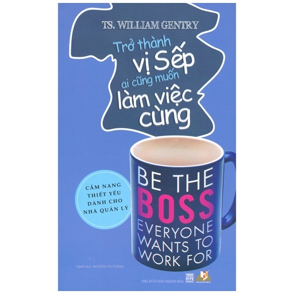 Trở Thành Vị Sếp Ai Cũng Muốn Làm Việc Cùng - TS. William Gentry (Mới 100%) Sách tư duy, kỹ năng sống, Văn Lang Books - SÁCH ĐẠI HỌC