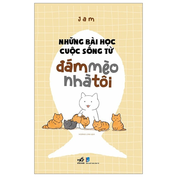 Những Bài Học Cuộc Sống Từ Đám Mèo Nhà Tôi - Jam (Mới 100%) Sách tư duy, kỹ năng sống, Nhã Nam - SÁCH ĐẠI HỌC