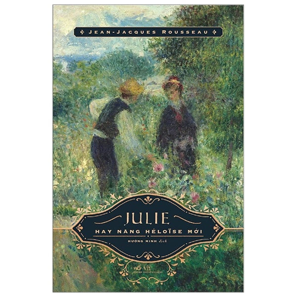 Julie Hay Nàng Héloïse Mới - Jean Jacques Rousseau (Mới 100%) Tiểu thuyết, Nhã Nam - SÁCH ĐẠI HỌC