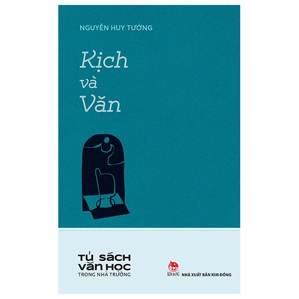Tủ Sách Văn Học Trong Nhà Trường - Kịch Và Văn - Nguyễn Huy Tưởng (Mới 100%) Tác giả, tác phẩm, NXB Kim Đồng - SÁCH ĐẠI HỌC