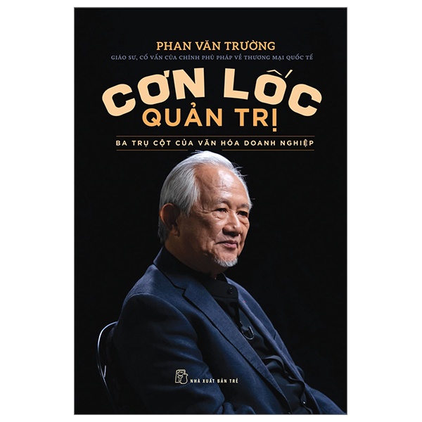 Cơn Lốc Quản Trị - Ba Trụ Cột Của Văn Hóa Doanh Nghiệp - Phan Văn Trường (Mới 100%) Quản trị, lãnh đạo, NXB Trẻ - SÁCH ĐẠI HỌC