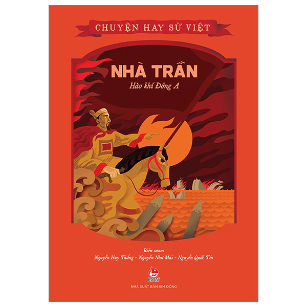 Chuyện Hay Sử Việt - Nhà Trần - Hào Khí Đông A - Nguyễn Như Mai, Nguyễn Quốc Tín, Nguyễn Huy Thắng (Mới 100%) Kiến thức bách khoa, NXB Kim Đồng - SÁCH ĐẠI HỌC