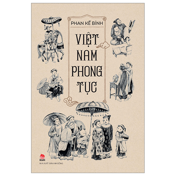 Việt Nam Phong Tục (Bìa Cứng) - Phan Kế Bính (Mới 100%) Sách địa danh, du lịch, NXB Kim Đồng - SÁCH ĐẠI HỌC