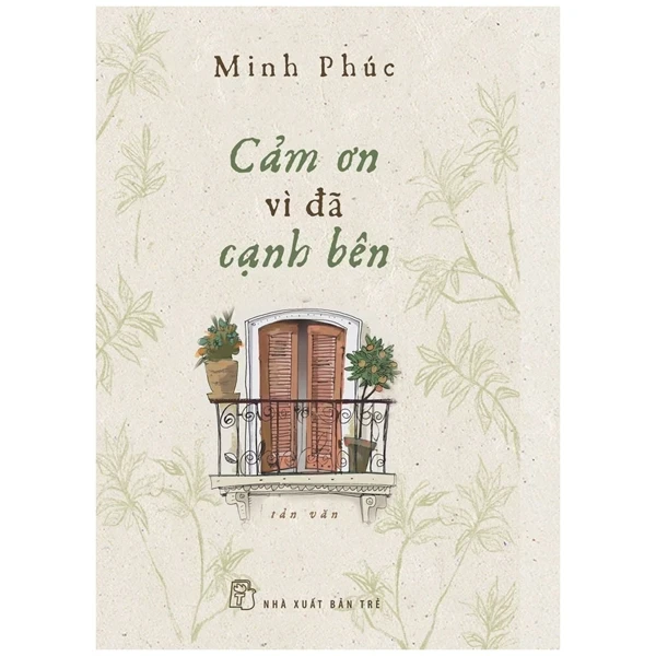 Cảm Ơn Vì Đã Cạnh Bên - Minh Phúc (Mới 100%) Truyện ngắn, tản văn, NXB Trẻ - SÁCH ĐẠI HỌC