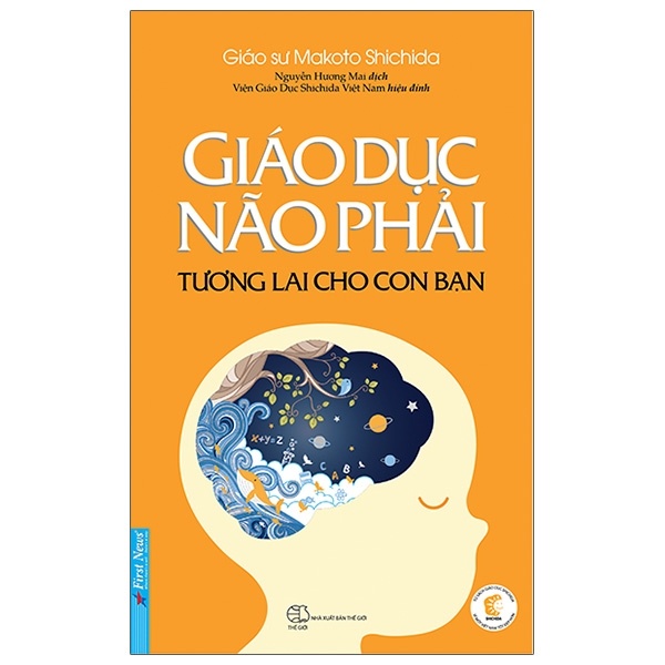 Giáo Dục Não Phải - Tương Lai Cho Con Bạn - Makoto Shichida (Mới 100%) Cẩm nang làm cha mẹ, First News - SÁCH ĐẠI HỌC
