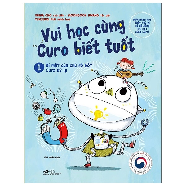 Vui Học Cùng Curo Biết Tuốt - Bí Mật Của Chú Rô Bốt Curo Kỳ Lạ - Innha Cho, Moonsook Hwang, Yunjung Kim (Mới 100%) Truyện thiếu nhi, Nhã Nam - SÁCH ĐẠI HỌC