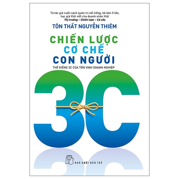 Chiến Lược - Cơ Chế - Con Người - Thế Kiềng 3C Của Tồn Vinh Doanh Nghiệp - Tôn Thất Nguyễn Thiêm (Mới 100%) Quản trị, lãnh đạo, NXB Trẻ - SÁCH ĐẠI HỌC