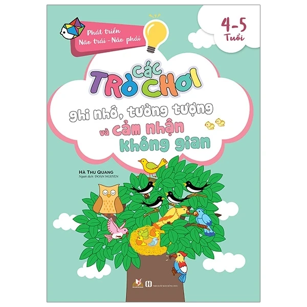 Phát Triển Não Trái - Não Phải - Các Trò Chơi Ghi Nhớ, Tưởng Tượng Và Cảm Nhận Không Gian (4 -5 Tuổi) - Hà Thu Quang (Mới 100%) Phát triển kỹ năng, trí tuệ cho trẻ, Văn Lang Books - SÁCH ĐẠI HỌC
