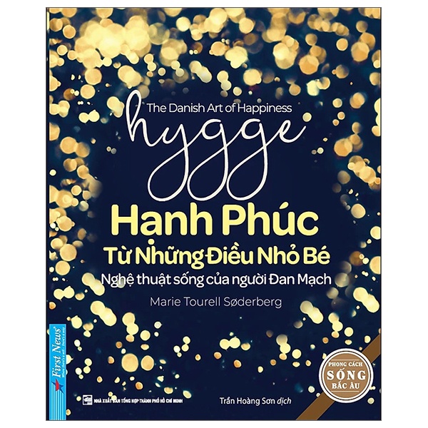 Hygge - Hạnh Phúc Từ Những Điều Nhỏ Bé - Nghệ Thuật Sống Của Người Đan Mạch (Tái Bản 2022) - Marie Tourell Soderberg (Mới 100%) Sách tư duy, kỹ năng sống, First News - SÁCH ĐẠI HỌC