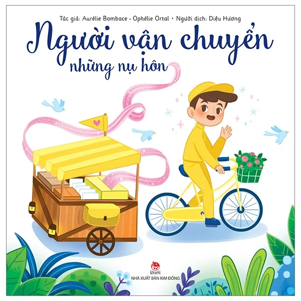 Người Vận Chuyển Những Nụ Hôn - Aurélie Bombace, Ophélie Ortal (Mới 100%) Truyện thiếu nhi, NXB Kim Đồng - SÁCH ĐẠI HỌC
