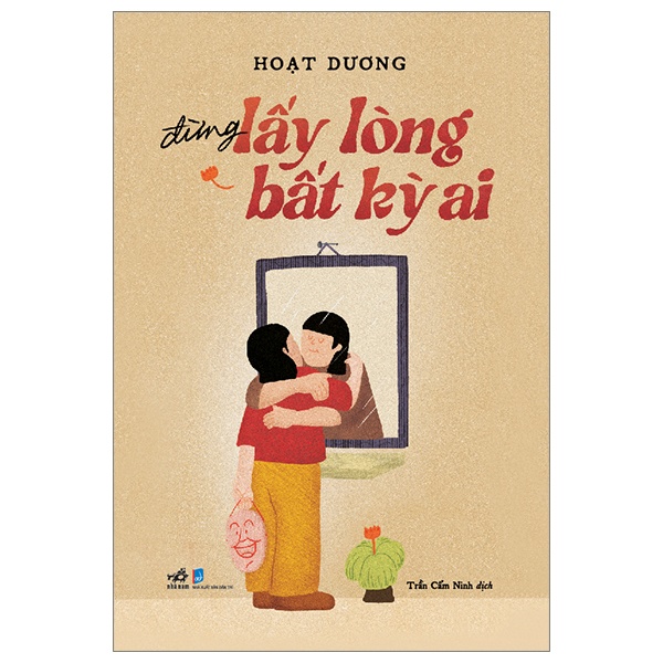 Đừng Lấy Lòng Bất Kỳ Ai - Hoạt Dương (Mới 100%) Sách tư duy, kỹ năng sống, Nhã Nam - SÁCH ĐẠI HỌC
