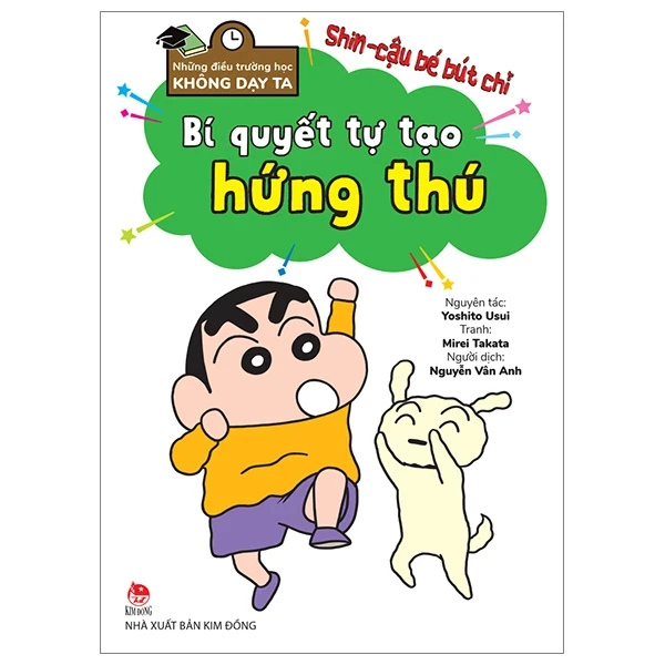 Tủ Sách Khoa Học - Shin - Cậu Bé Bút Chì - Những Điều Trường Học Không Dạy Ta - Bí Quyết Tự Tạo Hứng Thú - Yoshito Usui, Mirei Takata (Mới 100%) Truyện tranh, NXB Kim Đồng - SÁCH ĐẠI HỌC