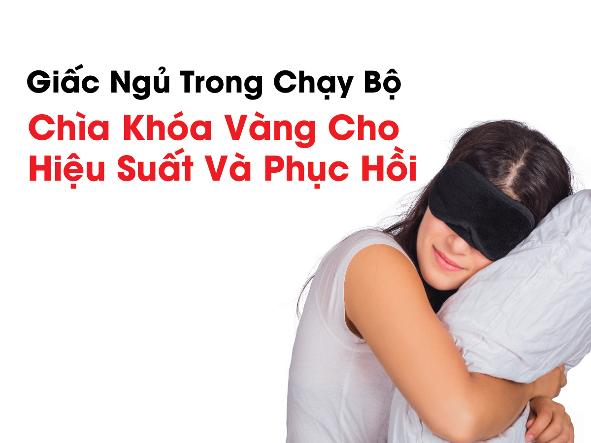 Giấc Ngủ Trong Chạy Bộ: Chìa Khóa Vàng Cho Hiệu Suất Và Phục Hồi