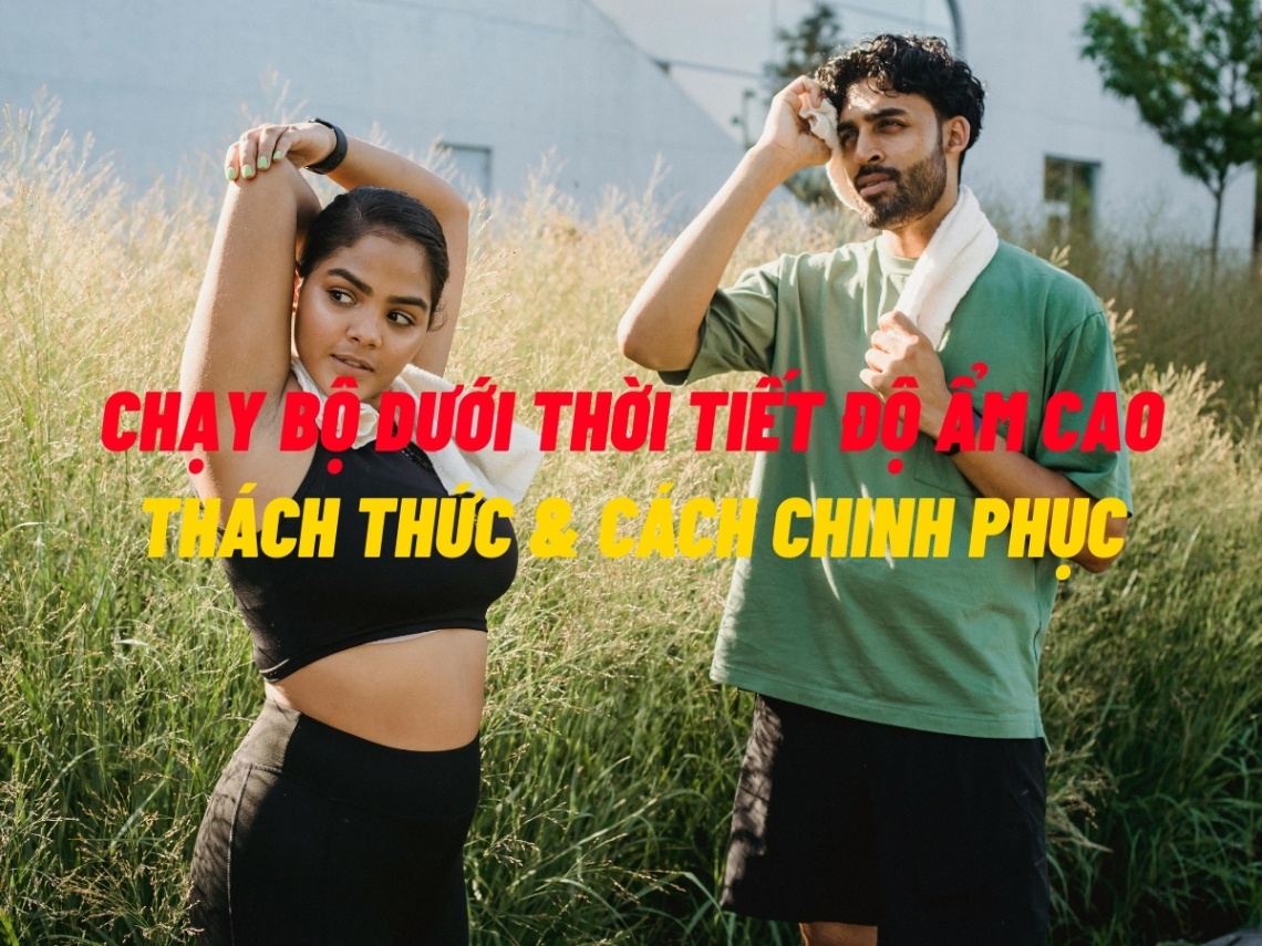 Chạy bộ dưới thời tiết có độ ẩm cao: Thách thức và cách chinh phục