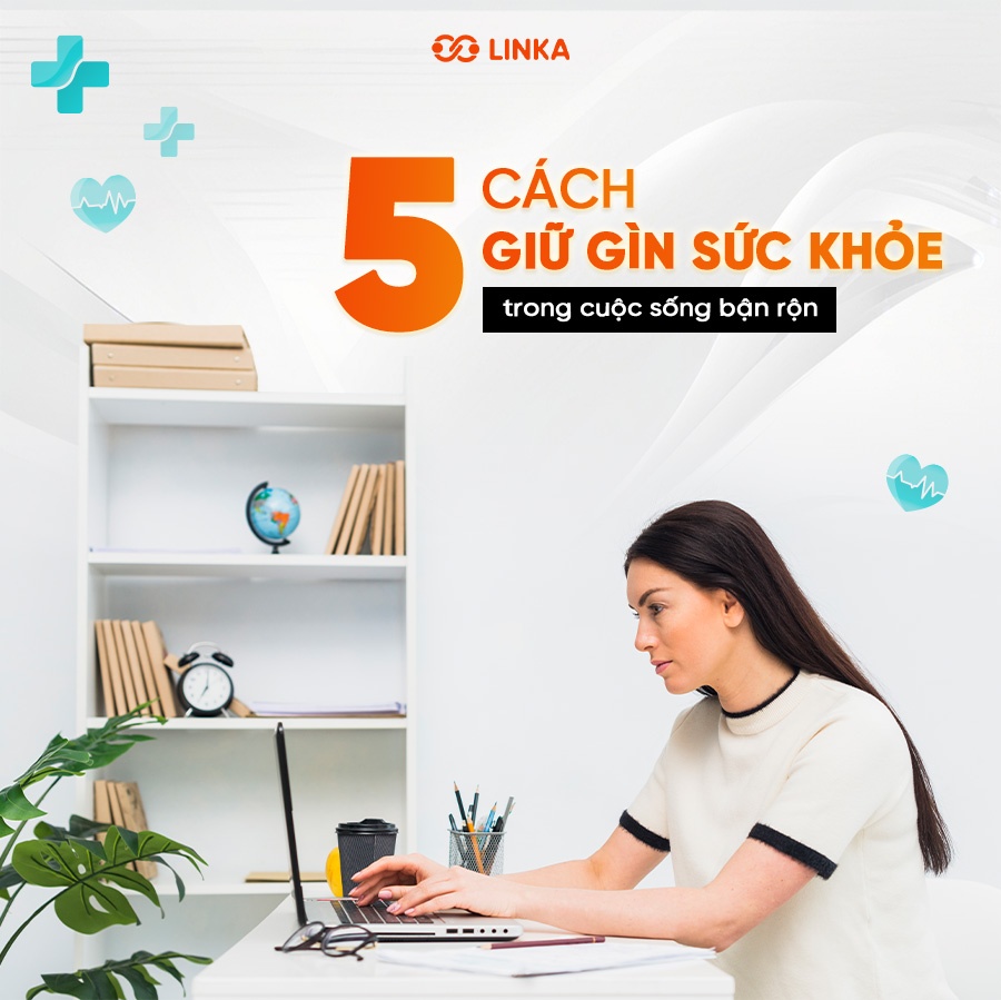 5 Cách Giữ Gìn Sức Khỏe Trong Cuộc Sống Bận Rộn