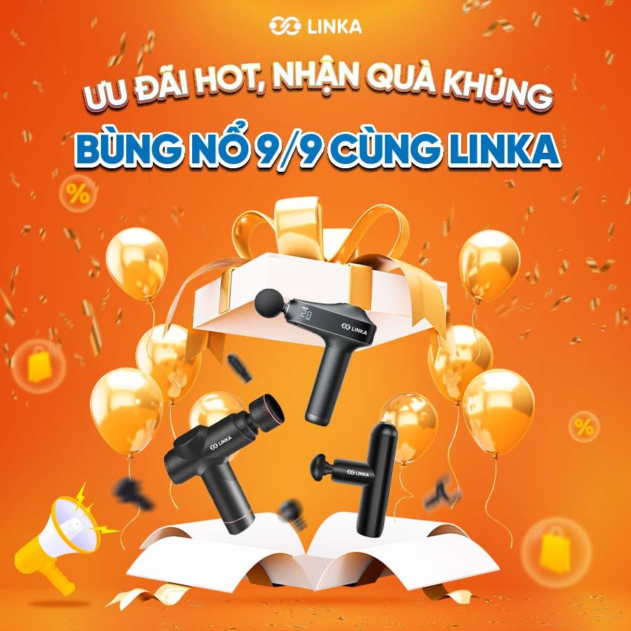 ƯU ĐÃI HOT, NHẬN QUÀ KHỦNG - BÙNG NỔ 9/9 CÙNG LINKA