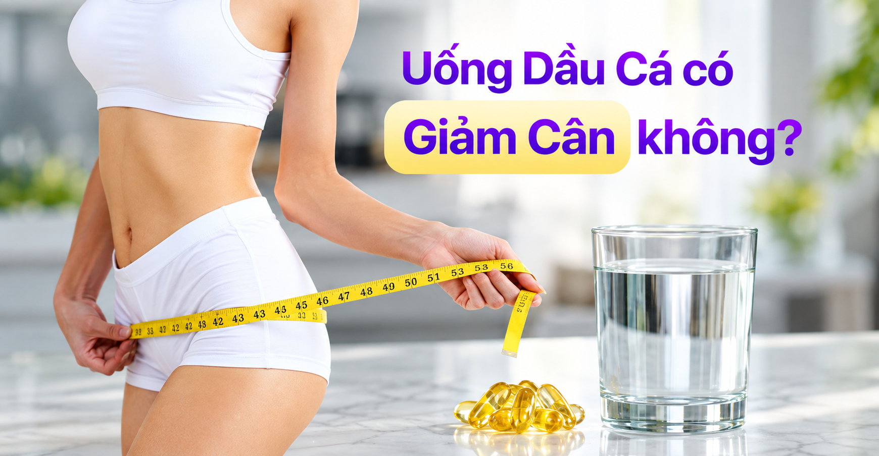 Sự Thật Uống Omega 3 Giảm Cân Và Cách Thúc Đẩy Chuyển Hóa Mỡ Thừa