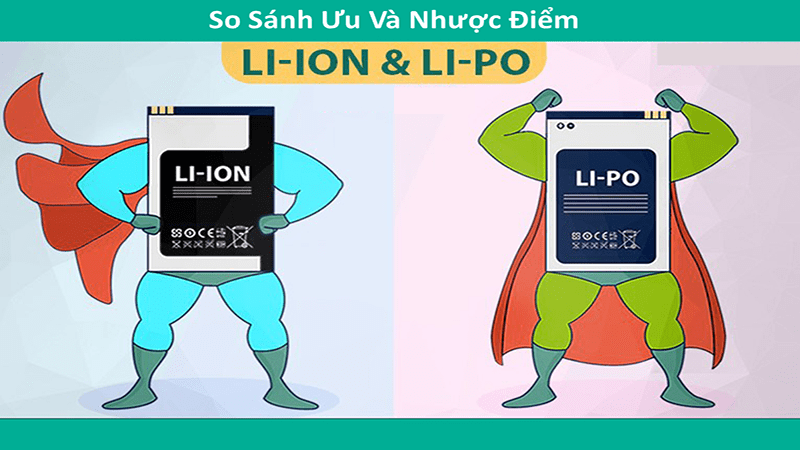 So Sánh Ưu Nhược Điểm của Pin Li-ion & Li-Po