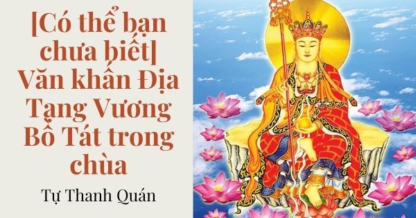 [Có thể bạn chưa biết] Văn khấn Địa Tạng Vương Bồ Tát trong chùa