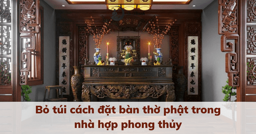 Bỏ túi cách đặt bàn thờ phật trong nhà hợp phong thủy