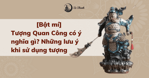 [Bật mí] Tượng Quan Công có ý nghĩa gì? Những lưu ý khi sử dụng tượng