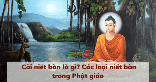 Cõi niết bàn là gì? Các loại niết bàn trong Phật giáo